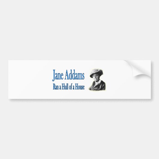 Sociaal werk: Jane Addams Ran a Hull of a House Bumpersticker (Voorkant)