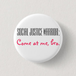 Social Justice Warrior: Kom op, Bro. Ronde Button 3,2 Cm