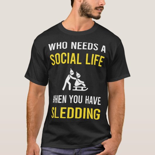 Social Life Sledding Sledging Sleighing T-shirt (Voorkant)