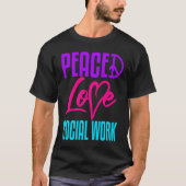 Social Worker Work Peace Love Masters MSW Graduati T-shirt (Voorkant)