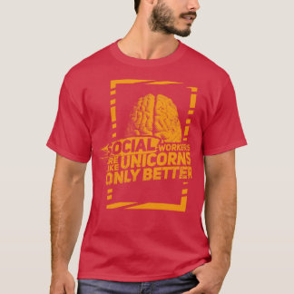 Social Workers zijn als magische Eenhoorns Alleen T-shirt