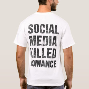 Sociale media vermoordden romantiek t-shirt