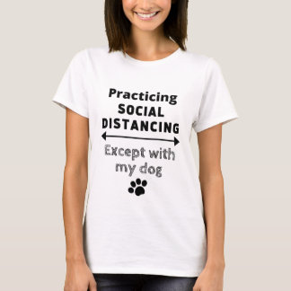 Sociale vervorming... behalve met mijn hond t-shirt