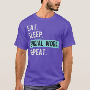 Sociale werker Gift Eat Sleep Social Work Herhaald T-shirt