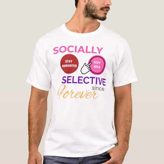 SOCIALLY SELECTIVE SINCE FOREVER - Funny Shirt (Voorkant)