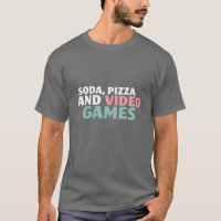 Soda, Pizza en Video Games Funny Shirt for Gamers