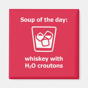 Soep van de dag: whisky w/H2O croutons drink Magneet