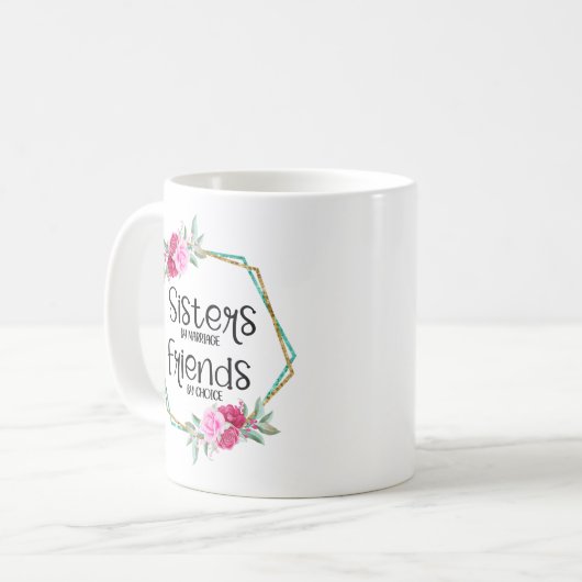 Soeurs Par Mariage Amis Par Choice Coffee Mug (Devant gauche)