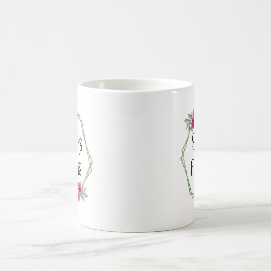 Soeurs Par Mariage Amis Par Choice Coffee Mug (Centre)