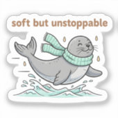 Soft But Unstoppable Cute Seal Sticker (Recto)