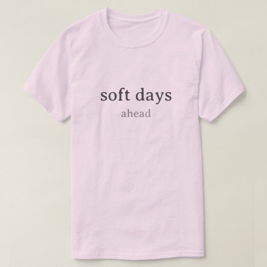 Soft Days Ahead – Minimal Lowercase Typography wit T-shirt (Design voorkant)