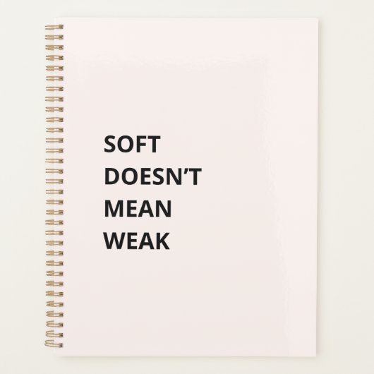 SOFT DOESN'T MEAN WEAK (Devant)