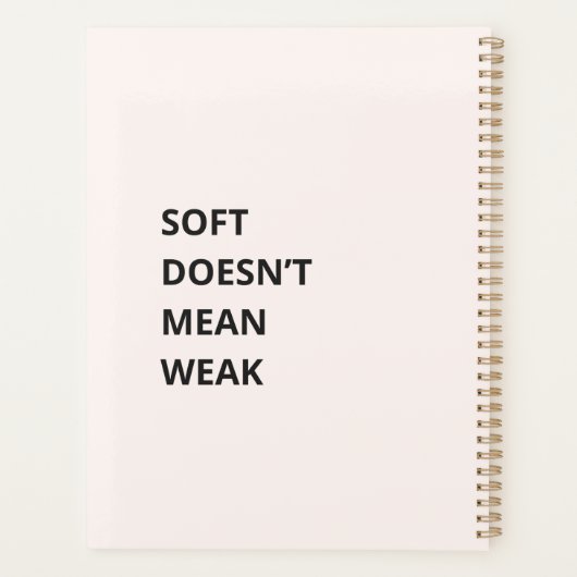 SOFT DOESN'T MEAN WEAK (Dos)