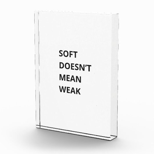 SOFT DOESN'T MEAN WEAK FOTOBLOKKEN (Rechts)