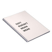 SOFT DOESN'T MEAN WEAK NOTITIEBOEK (Rechterzijde)