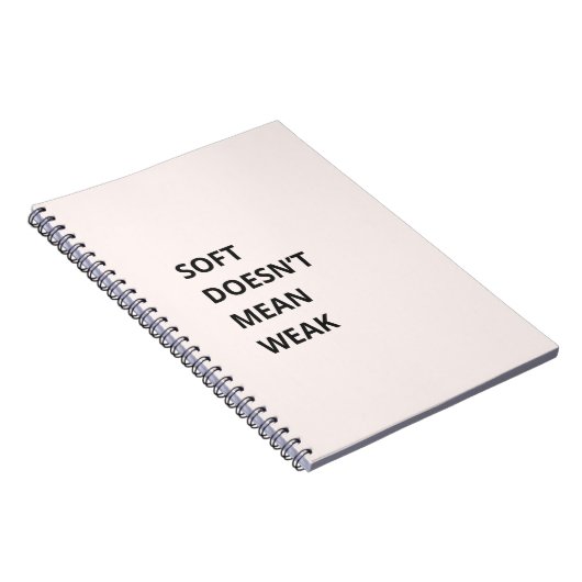 SOFT DOESN'T MEAN WEAK NOTITIEBOEK (Rechterzijde)