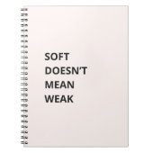 SOFT DOESN'T MEAN WEAK NOTITIEBOEK (Voorkant)