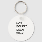 SOFT DOESN'T MEAN WEAK SLEUTELHANGER (Voorkant)