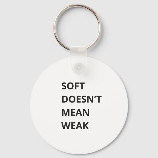 SOFT DOESN'T MEAN WEAK SLEUTELHANGER (Voorkant)