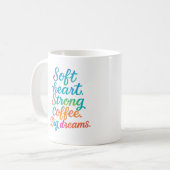 Soft heart. Strong coffee. Big dreams - Mug (Devant gauche)