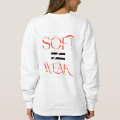 SOFT ≠ WEAK – Conceptual Typographic Streetwear De Trui (Achterkant)