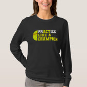 Softbal oefenen als een kampioen vanger pitcher t-shirt (Voorkant)