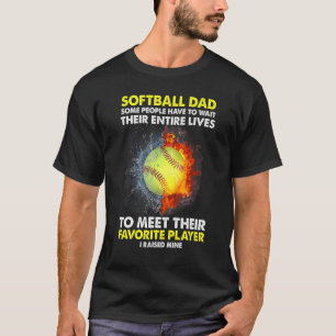 Softball pa sommige mensen moeten hun hele leven w t-shirt