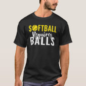 Softball requires Balls   Softball T-shirt (Voorkant)