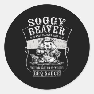 Soggy Beaver BBQ saus Grappig eten voor BBQ liefhe Ronde Sticker