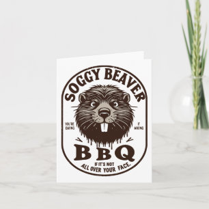 Soggy Beaver Byrbecue BBQ Dirty Funny Humor Beaver Kaart