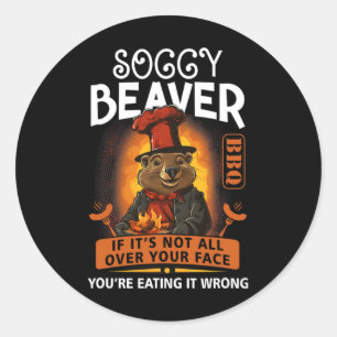 Soggy Beaver Rbecue BBQ Dirty Funny Humor Beaver L Ronde Sticker