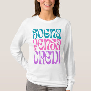 Sogna Pensa Credi T-shirt