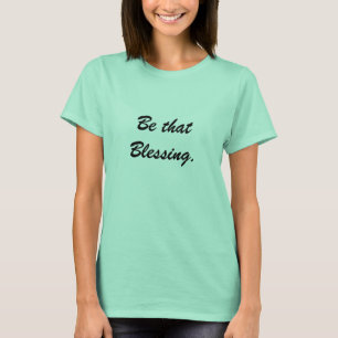 Sois-ce que la Bienheureuse Citation des T-shirts 