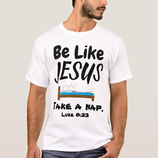 Sois comme Jésus Prends un T-shirt Nap (Devant)