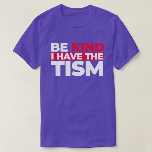 Sois Gentil J'Ai Le Tism TShirt (Design devant)