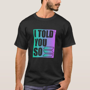 Solana Crypto, dat zei ik al T-shirt