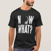 Solar Eclipse 2017 Nu wat? T-shirt (Voorkant)