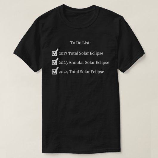 Solar Eclipse To Do-lijst T-shirt (Design voorkant)