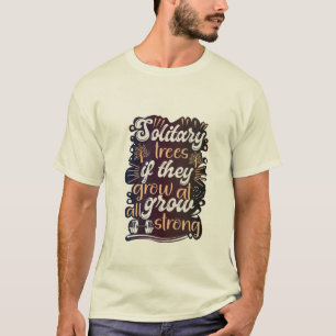 Solitaire bomen, als ze al groeien, worden sterk t-shirt