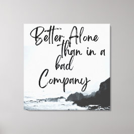 Solo sterkte: beter alleen dan in slecht gezelscha canvas afdruk