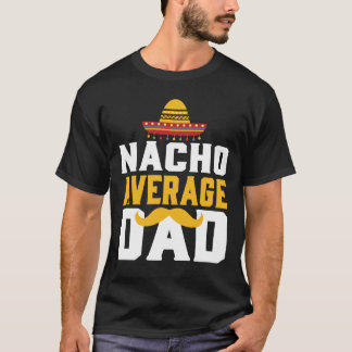 Sombrero Mexico Father Nacho Gift Bart Sir T-shirt
