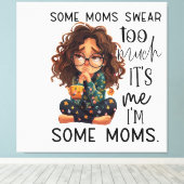 Some moms swear too much canvas afdruk (Insitu (Houten vloer))