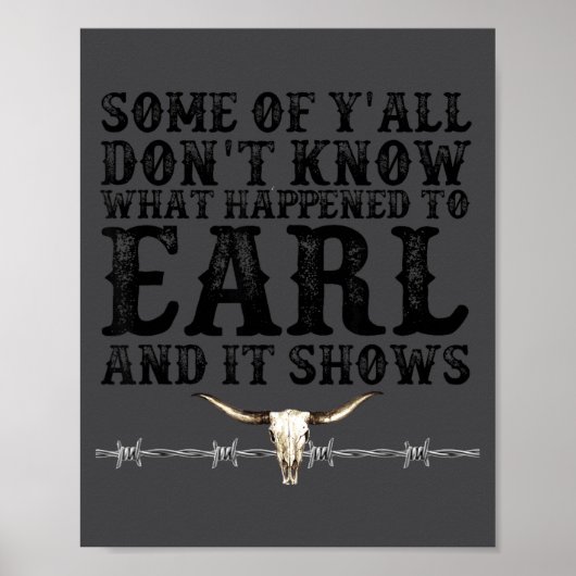 Some Of You Don’t Know What Happened To Earl And I Poster (Voorkant)