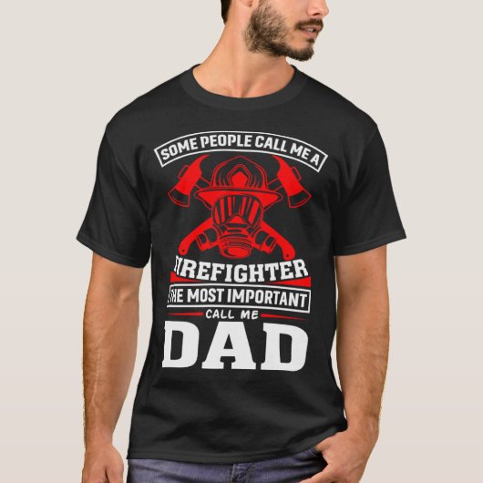 Some People Call Me A Firefighter Firefighter Dad T-shirt (Voorkant)