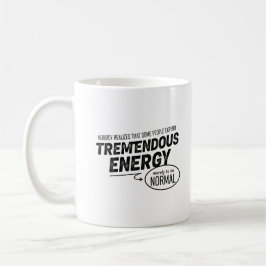 Some People Expend Tremendous Energy Koffiemok