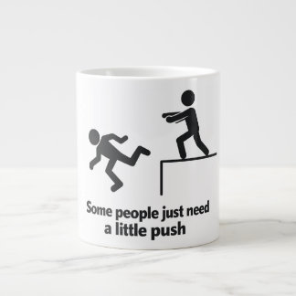 Some People Just Need A Little Push  Extra Grote Beker