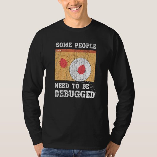 Some People Need To Be Debugged Information Techno T-shirt (Voorkant)