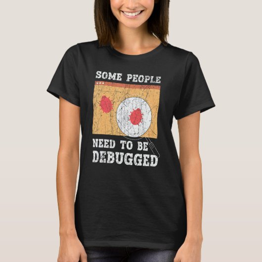 Some People Need To Be Debugged Information Techno T-shirt (Voorkant)