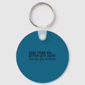 Some Things Are Better Left Alone,funny Introvert  Sleutelhanger (Voorkant)