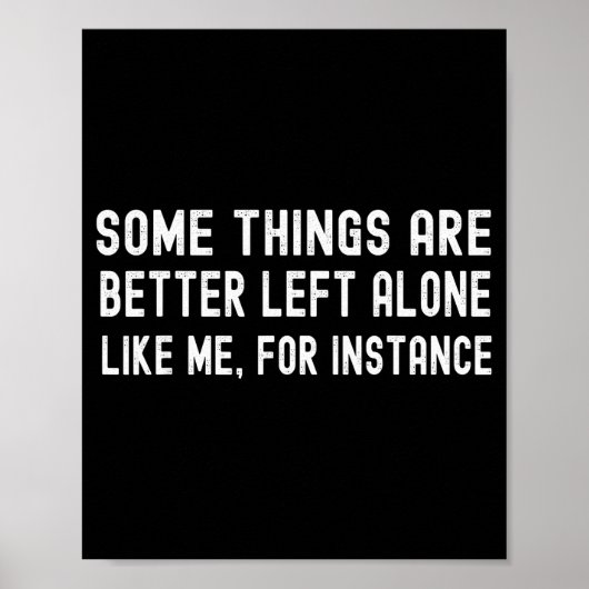 Some Things Are Better Left Alone Like Me For Inst Poster (Voorkant)